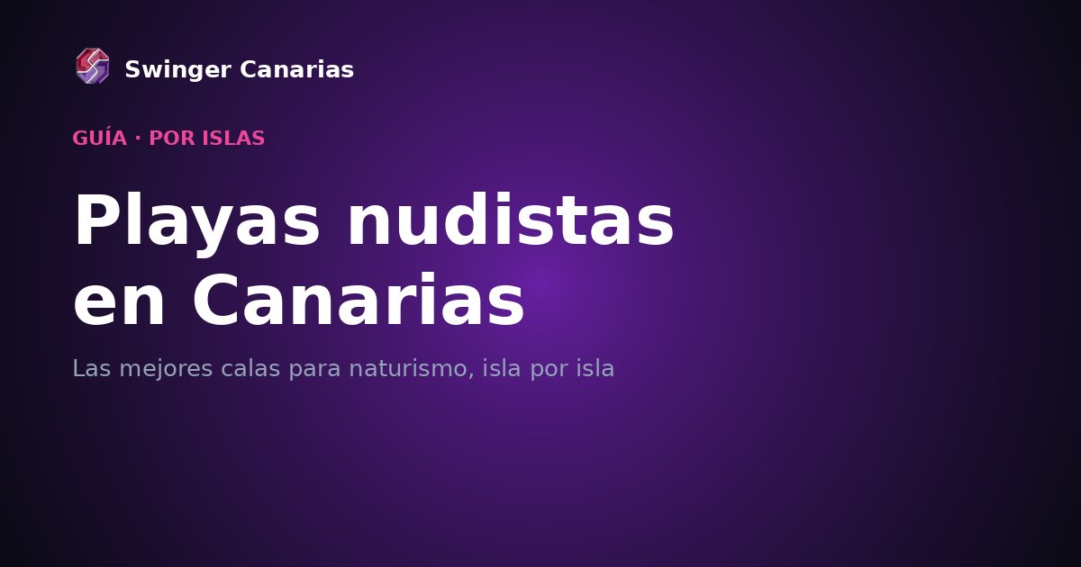 Playas nudistas en Canarias: guía por islas